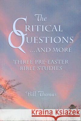 The Critical Questions...and More Bill Thomas 9780788025242 CSS Publishing Company