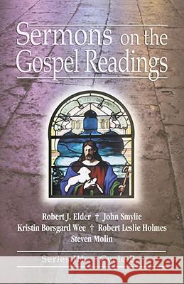 Sermons on the Gospel Readings: Series III, Cycle B [With Access Password for Electronic Copy] Robert J. Elder John Smylie Kristin Borsgard Wee 9780788025440