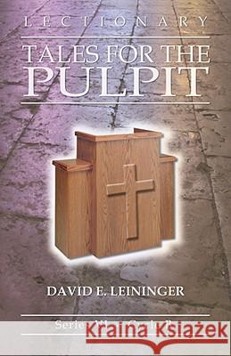 Lectionary Tales for the Pulpit: Series VI, Cycle B [With Access Password for Electronic Copy] David E. Leininger 9780788025457 CSS Publishing Company