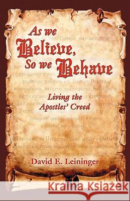 As We Believe, So We Behave David E. Leininger 9780788025884 CSS Publishing Company
