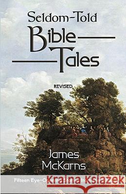 Seldom-Told Bible Tales James E. McKarns 9780788026126 CSS Publishing Company