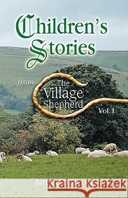 Children's Stories from the Village Shepherd, Vol 1 Janice B. Scott 9780788026188 CSS Publishing Company