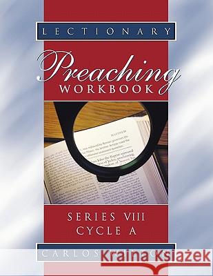 Lectionary Preaching Workbook, Series VIII, Cycle A Wilton, Carlos 9780788026256 CSS Publishing Company