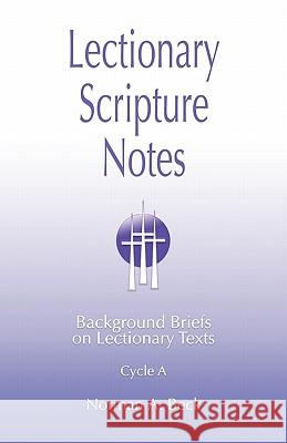 Lectionary Scripture Notes, Cycle A Beck, Norman A. 9780788026331 CSS Publishing Company