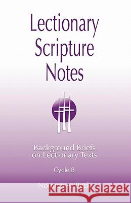 Lectionary Scripture Notes, Cycle B Norman A. Beck 9780788026362 CSS Publishing Company