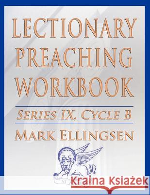 Lectionary Preaching Workbook, Series IX, Cycle B for the Revised Common Lectionary Mark Ellingsen   9780788026379 CSS Publishing Company