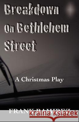 Breakdown on Bethlehem Street: A Christmas Play Frank Ramirez 9780788026409 CSS Publishing Company