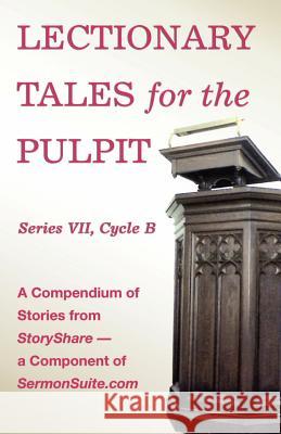 Lectionary Tales for the Pulpit, Series VII, Cycle B for the Revised Common Lectionary Css Publishing Company 9780788026652 CSS Publishing Company