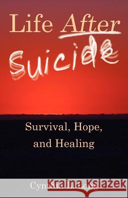 Life After Suicide: Survival, Hope, and Healing Cynthia L. Long 9780788026669 CSS Publishing Company