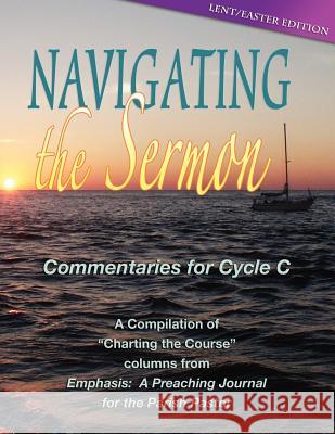 Navigating the Sermon: Lent/Easter Edition: Cycle C  9780788027147 CSS Publishing Company