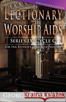 Lectionary Worship AIDS: Lent/Easter Edition: Cycle C George Reed 9780788027154 CSS Publishing Company