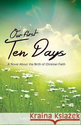 Our First Ten Days: A Novel about the Birth of Christian Faith Leonard W. Mann 9780788027321 CSS Publishing Company
