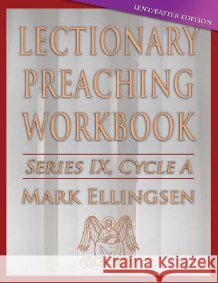 Lectionary Preaching Workbook, Cycle a - Lent / Easter Edition Mark Ellingsen 9780788027420