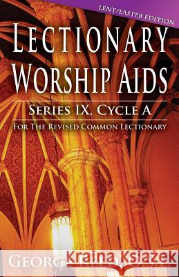 Lectionary Worship AIDS, Cycle a - Lent / Easter Edition Osl George Reed 9780788027468 CSS Publishing Company