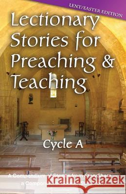 Lectionary Stories for Preaching and Teaching, Cycle a - Lent / Easter Edition Publishing Co Css 9780788027482 CSS Publishing Company