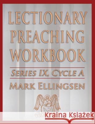 Lectionary Preaching Workbook, Series IX, Cycle a Mark Ellingsen 9780788027604