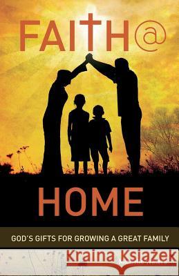 Faith @ Home: God's Gifts for Growing a Great Family Michelle Waters 9780788027895