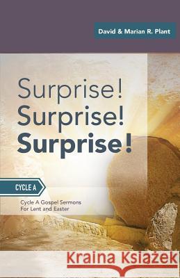 Surprise! Surprise! Surprise!: Gospel Sermons For Lent And Easter: Cycle A Plant, David 9780788028670 CSS Publishing Company