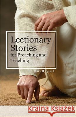 Lectionary Stories For Preaching And Teaching: Series II, Cycle A Smith, Peter Andrew 9780788028717 CSS Publishing Company