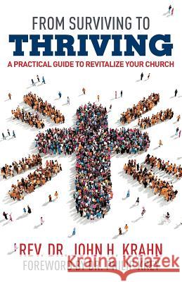 From Surviving to Thriving: A Practical Guide to Revitalize Your Church John H Krahn 9780788028816 CSS Publishing Company