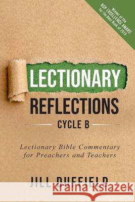 Lectionary Reflections, Cycle B: Lectionary Bible Commentary for Preachers and Teachers Jill Duffield 9780788030123 CSS Publishing Company