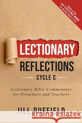 Lectionary Reflections, Cycle C: Lectionary Bible Commentary for Preachers and Teachers Jill Duffield 9780788030307