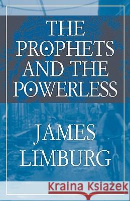 The Prophets and the Powerless James Limburg 9780788099113 Academic Renewal Press