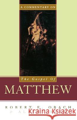 A Commentary on the Gospel of Matthew Albert Kirk Robert E. Obach 9780788099342 Academic Renewal Press