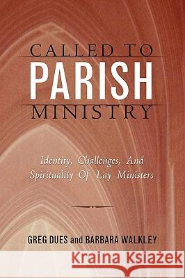 Called to Parish Ministry Greg Dues Barbara Walkley 9780788099472 Academic Renewal Press