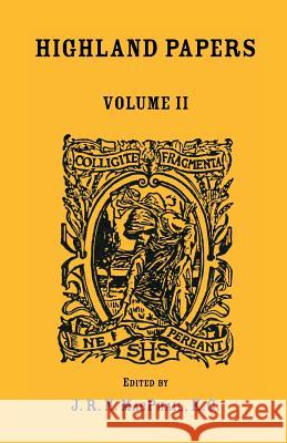 Highland Papers: Vol. II MacPhail, J. R. N. 9780788400438 Heritage Books