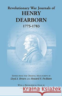 Revolutionary War Journals of Henry Dearborn, 1775-1783 Howard H. Peckham Henry Dearborn Lloyd A. Brown 9780788401244