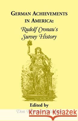 German Achievements in America: Rudolf Cronan's Survey History Cronau, Rudolf 9780788401671 Heritage Books