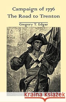 Campaign of 1776: The Road to Trenton Edgar, Gregory T. 9780788401855 