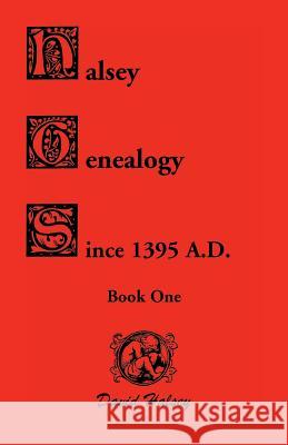 Halsey Genealogy Since 1395 A. D. David Halsey 9780788402852 Heritage Books