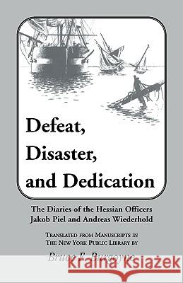 Defeat, Disaster, and Dedication Bruce E. Burgoyne 9780788407154 