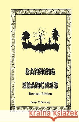 Banning Branches: Revised Edition Banning, Leroy F. 9780788407260