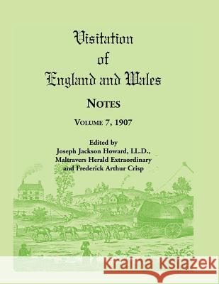 Visitation of England and Wales Notes: Volume 7, 1907 Howard, Joseph Jackson 9780788407376 Heritage Books