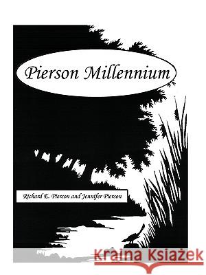 Pierson Millennium Richard E. Pierson Jennifer Pierson 9780788407420 Heritage Books