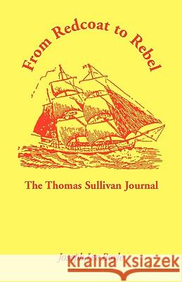 From Redcoat to Rebel: The Thomas Sullivan Journal Sullivan, Thomas 9780788407444