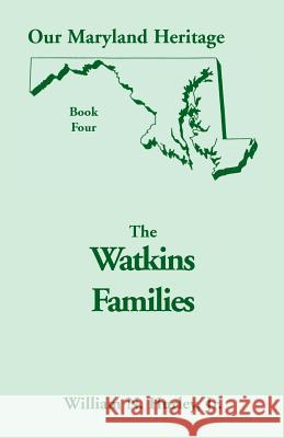 Book 4 Our Maryland Heritage: The Watkins Families W.N Hurley, Jr William Neal Hurley 9780788407529 Heritage Books