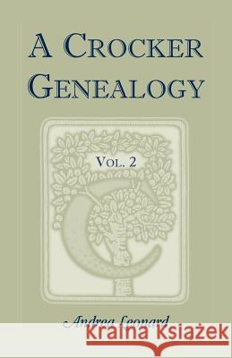 A Crocker Genealogy, Volume 2 Andrea Leonard 9780788407765