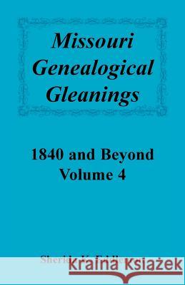 Missouri Genealogical Gleanings 1840 and Beyond, Vol. 4 Sherida K. Eddlemon 9780788408052 Heritage Books