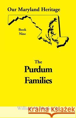 Our Maryland Heritage, Book 9: Purdum Families W N Hurley, William Neal Hurley, Jr 9780788408632 Heritage Books