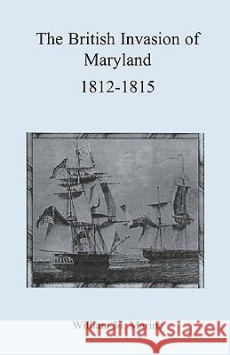 British Invasion of Maryland, 1812-1815 William M. Marine 9780788409189 