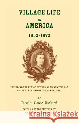 Village Life in America Caroline Cowles Richards 9780788409790 Heritage Books