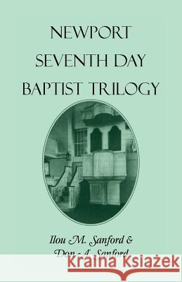 Newport Seventh Day Baptist Trilogy Ilou M. Sanford Don A. Sanford  9780788409813 Heritage Books Inc