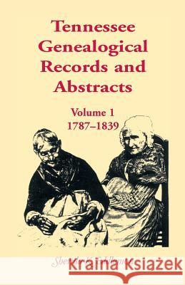 Tennessee Genealogical Records and Abstracts, Volume 1: 1787-1839 Eddlemon, Sherida K. 9780788410741 Heritage Books Inc