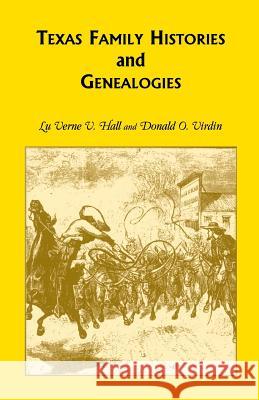 Texas Family Histories and Genealogies LuVerne V. Hall Donald O. Virdin  9780788411939