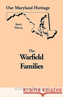 Our Maryland Heritage, Book 15: The Warfield Families W N Hurley, William Neal Hurley, Jr 9780788412110 Heritage Books