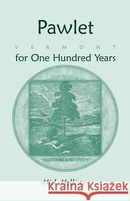 Pawlet, Vermont for One Hundred Years Hiel Hollister 9780788412431